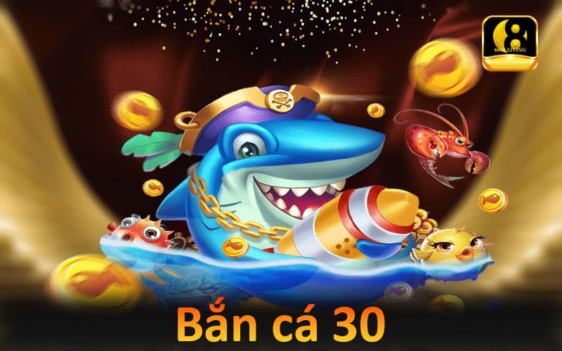 Khám phá tựa game bắn cá 30 đẳng cấp tại nhà cái 888B 1 Game bắn cá 30
